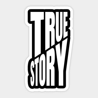 True Story Sticker